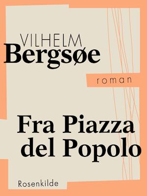 Cover for Vilhelm Bergsøe · Danske klassikere: Fra Piazza del Popolo (Hæftet bog) [1. udgave] (2024)