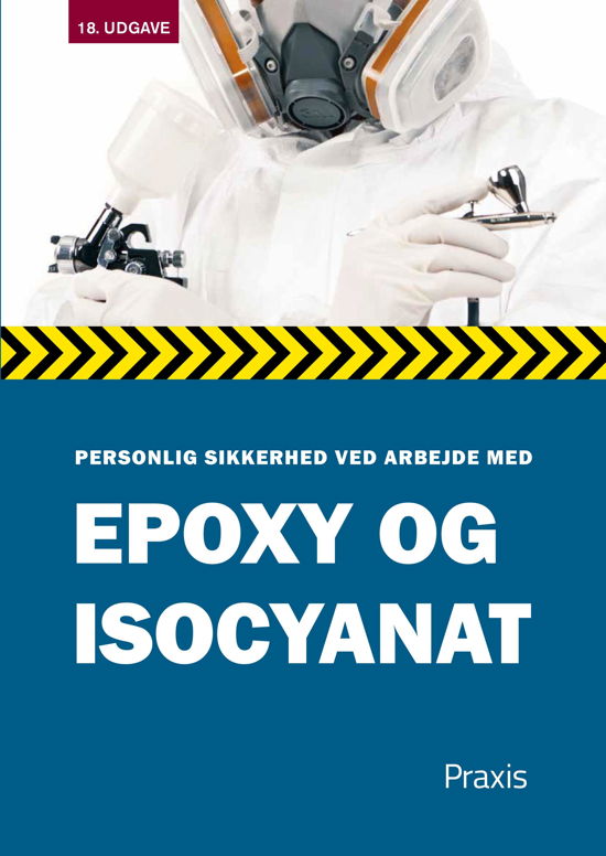 Cover for Praxis Forlag A/S · Personlig sikkerhed ved arbejde med epoxy og isocyanat (Sewn Spine Book) [18th edição] (2022)
