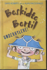 Cover for Alan Macdonald · Beskidte Bertil: Underhylere! (Indbundet Bog) [1. udgave] [Indbundet] (2013)