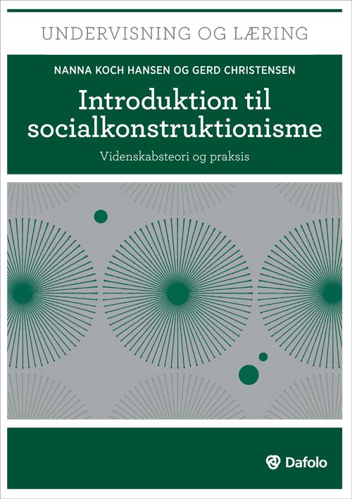 Cover for Nanna Koch Hansen og Gerd Christensen · Undervisning og læring: Introduktion til socialkonstruktionisme (Paperback Bog) [1. udgave] (2015)