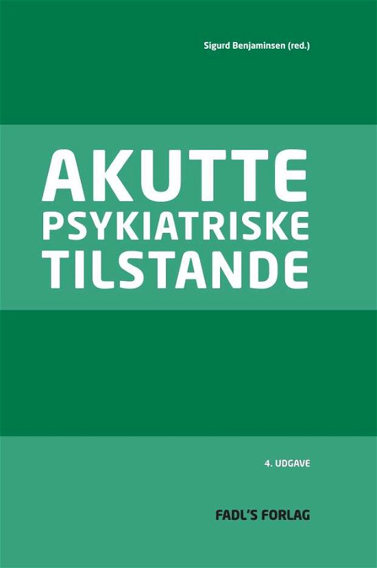 Akutte Psykiatriske Tilstande - Sigurd Benjaminsen (red.) - Libros - FADL's Forlag - 9788777498008 - 9 de septiembre de 2015