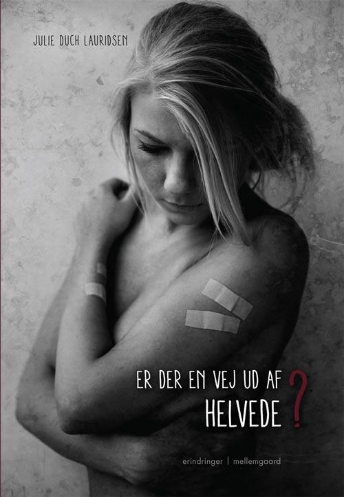 Er der en vej ud af helvede? - Julie Duch Lauridsen - Books - mellemgaard - 9788793270008 - November 7, 2014