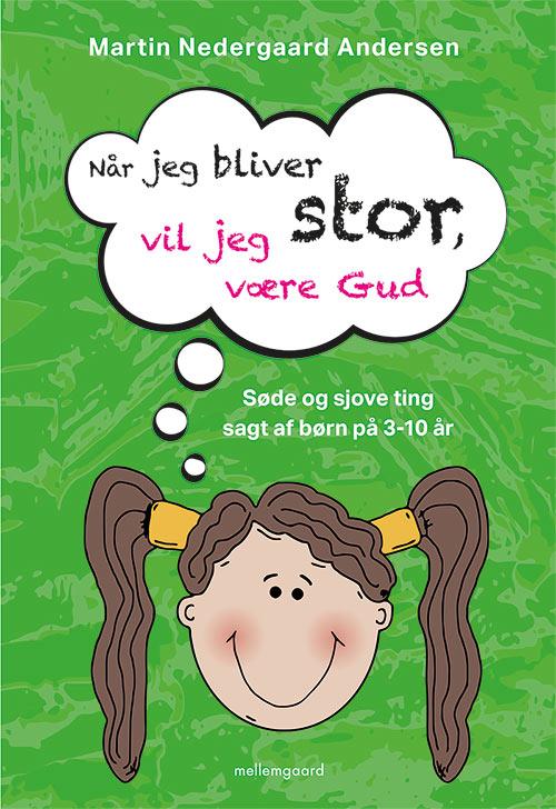 Cover for Martin Nedergaard Andersen · Når jeg bliver stor, vil jeg være Gud (Sewn Spine Book) [1st edition] (2015)