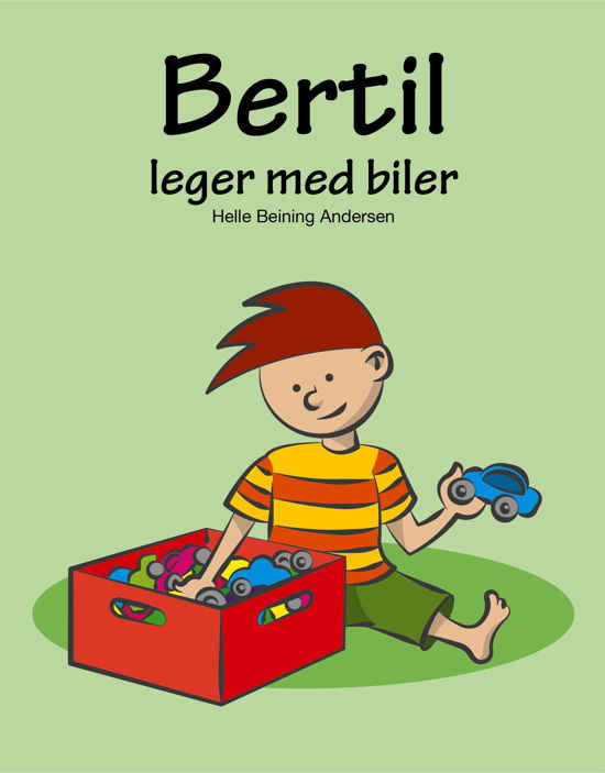 Bertil leger med biler - Helle Beining Andersen - Bøger - Materialecentret - 9788793410008 - 2017