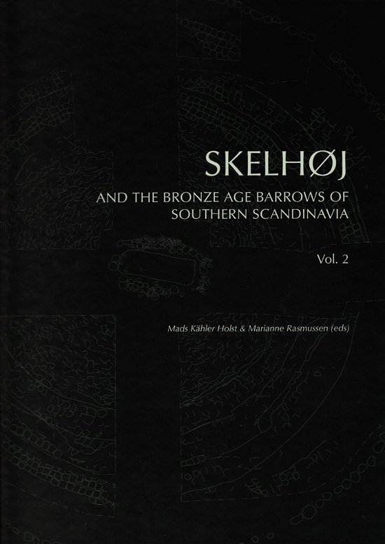 Cover for Kähler Mads · Jysk Arkæologisk Selskabs Skrifter 89: Skelhøj and the Bronze Age Barrows of Southern Scandinavia (Bound Book) [1e uitgave] (2015)