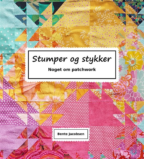 Stumper og stykker - Bente Jacobsen - Books - dbbog - 9788797045008 - March 22, 2018