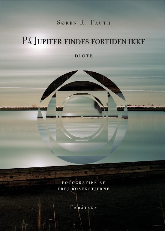 Cover for Søren R. Fauth · På Jupiter findes fortiden ikke (Book) (2019)