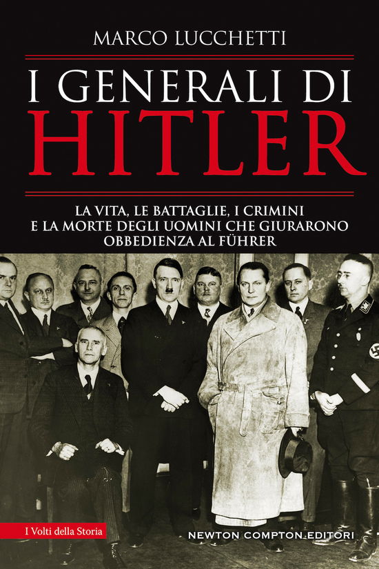 Cover for Marco Lucchetti · I Generali Di Hitler. La Vita, Le Battaglie, I Crimini E La Morte Degli Uomini Che Giurarono Obbedienza Al Fuhrer (Book)