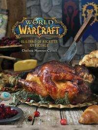 Cover for Chelsea Monroe-Cassel · Chelsea Monroe-Cassel - World Of Warcraft. Il Libro Di Ricette Ufficiale (Bog)