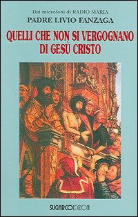 Cover for Livio Fanzaga · Quelli Che Non Si Vergognano Di Gesu Cristo (Book)