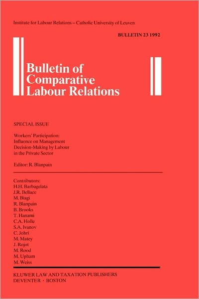 Cover for Roger Blanpain · Bulletin of Comparative Labour Relations: Workers' Participation: Influence on Management Decision - Making by Labour in the Private Sector - Bulletin of Comparative Labour Relations Series Set (Paperback Book) (1992)