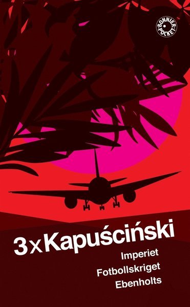 3 x Kapuscinski - Ryszard Kapuscinski - Bøger - Albert Bonniers Förlag - 9789100172008 - 15. december 2016