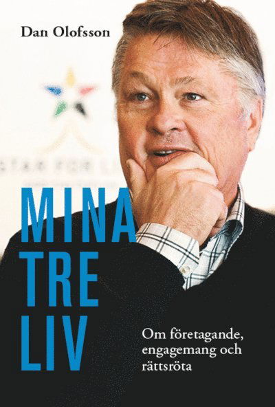 Cover for Dan Olofsson · Mina tre liv : om företagande, engagemang och rättsröta (Bound Book) (2012)