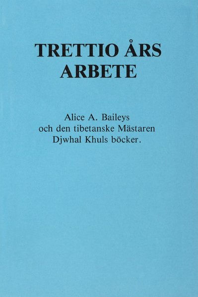 Cover for Alice A Bailey · Trettio års arbete (Book) (1982)