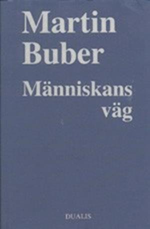 Cover for Martin Buber · Människans Väg : Enligt den Chassidiska Läran (Gebundesens Buch) (1989)