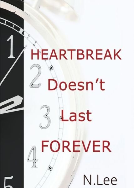 N. Lee · Heartbreak Doesn't Last Forever (Paperback Book) (2018)