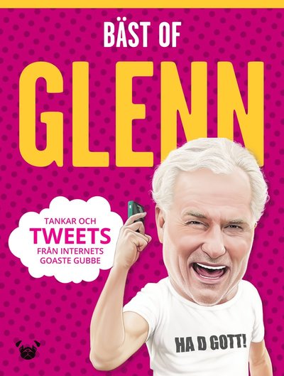 Cover for Glenn Hysén · Bäst of Glenn : tankar och tweets från internets goaste gubbe (Bound Book) (2017)