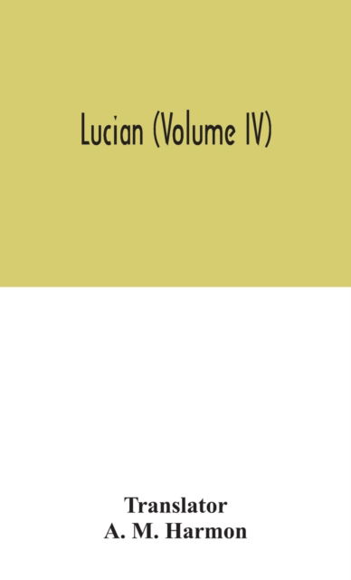 Cover for A M Harmon · Lucian (Volume IV) (Hardcover Book) (2020)