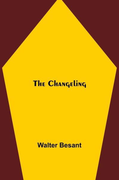 Cover for Walter Besant · The Changeling (Paperback Book) (2021)