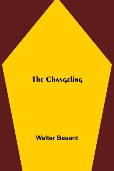 Cover for Walter Besant · The Changeling (Paperback Book) (2021)