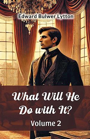 Cover for Edward Bulwer Lytton · What Will He Do with It? Volume 2 (Edition2024) (Paperback Book) (2024)