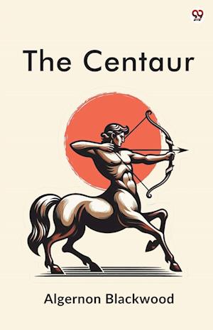 Cover for Algernon Blackwood · The Centaur (Edition1) (Taschenbuch) (2025)