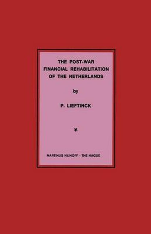 P. Lieftinck · The Post-War Financial Rehabilitation of The Netherlands (Paperback Bog) [1973 edition] (1973)