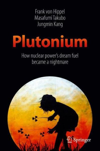 Cover for Frank Von Hippel · Plutonium: How Nuclear Power’s Dream Fuel Became a Nightmare (Hardcover Book) [1st ed. 2019 edition] (2019)