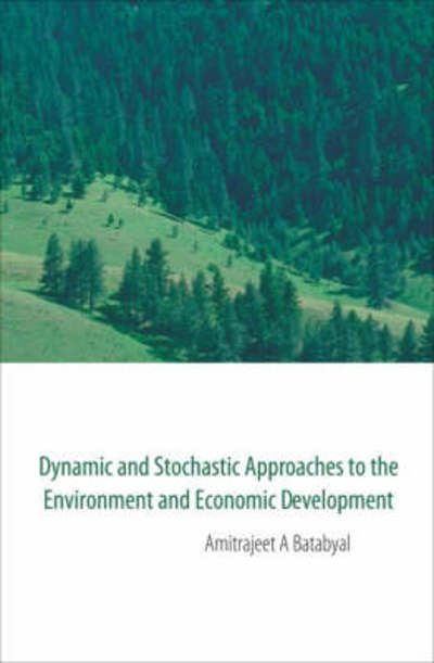 Cover for Batabyal, Amitrajeet A (Rochester Inst Of Technology, Usa) · Dynamic And Stochastic Approaches To The Environment And Economic Development (Hardcover bog) (2008)