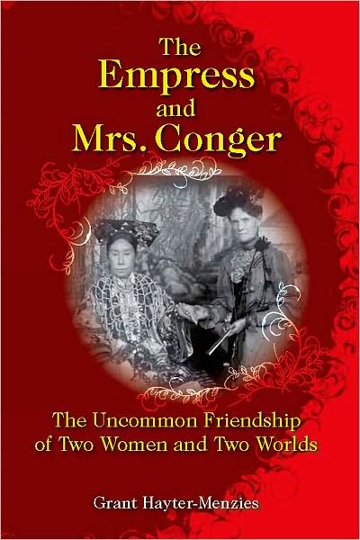 Cover for Grant Hayter-menzies · The Empress and Mrs. Conger - The Uncommon Friendship of Two Women and Two Worlds (Gebundenes Buch) (2011)