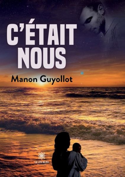 C'etait nous - Manon Guyollot - Livros - Le Lys Bleu - 9791037769008 - 13 de outubro de 2022