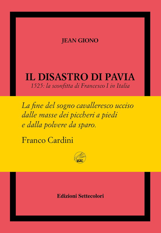 Cover for Jean Giono · Il Disastro Di Pavia. 1525: La Sconfitta Di Francesco I In Italia. Ediz. Numerata (Book)