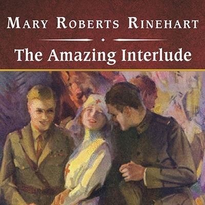 Cover for Mary Roberts Rinehart · The Amazing Interlude, with eBook (CD) (2009)