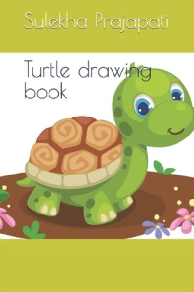 Cover for Sulekha Prajapati · Turtle drawing book (Taschenbuch) (2022)