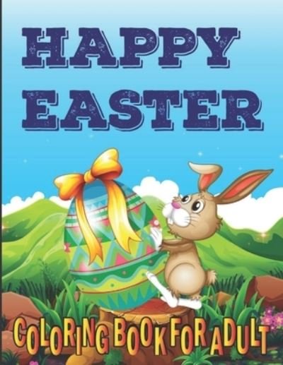 Cover for Queen Latifah · Happy Easter Coloring Book For Adults: An Adult Coloring Book Featuring Adorable Easter Bunnies, Beautiful Spring Flowers and Charming Easter Eggs for Stress Relief and Relaxation (Paperback Bog) (2022)