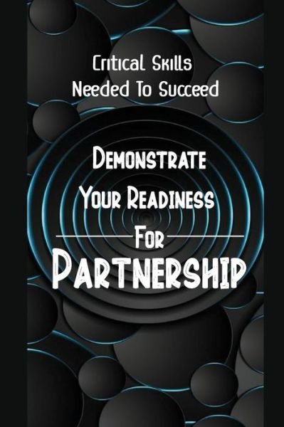Cover for Rogelio Hobart · Demonstrate Your Readiness For Partnership (Taschenbuch) (2021)