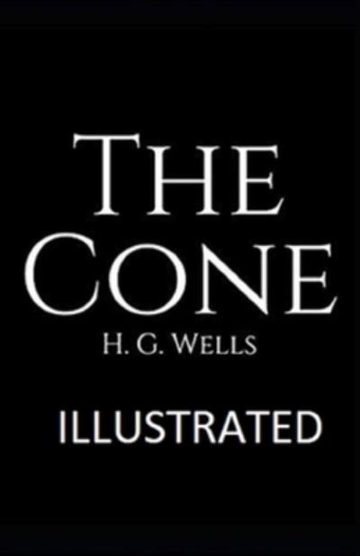 Cover for H G Wells · The Cone Illustrated (Taschenbuch) (2021)
