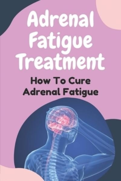 Cover for Vennie Szerbin · Adrenal Fatigue Treatment (Paperback Book) (2021)