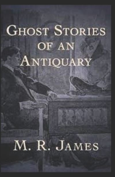 Cover for Montague Rhodes James · Ghost Stories of an Antiquary illustrated edition (Paperback Bog) (2021)