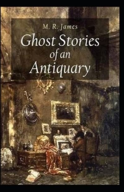 Cover for Montague Rhodes James · Ghost Stories of an Antiquary Annotated (Paperback Bog) (2021)