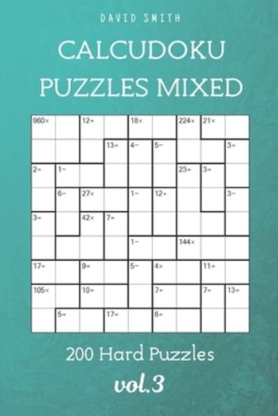Cover for Liam Parker · CalcuDoku Puzzles Mixed - 200 Hard Puzzles vol.3 (Paperback Bog) (2021)