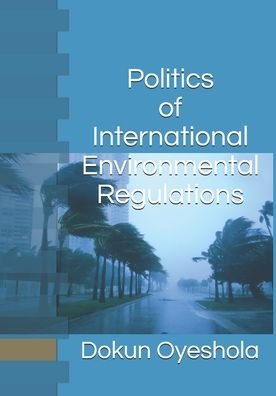 Cover for Dokun Oyeshola O P · Politics of International Environmental Regulations (Pocketbok) (2020)