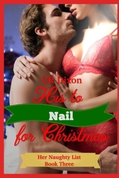 Cover for Ur Dixon · His to Nail for Christmas - Her Naughty List (Paperback Bog) (2020)