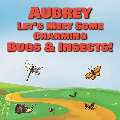 Cover for Chilkibo Publishing · Aubrey Let's Meet Some Charming Bugs &amp; Insects! (Pocketbok) (2020)