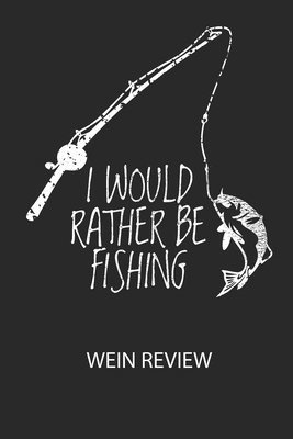 Cover for Divory Notizbuch · I WOULD RATHER BE FISHING - Wein Review (Pocketbok) (2020)