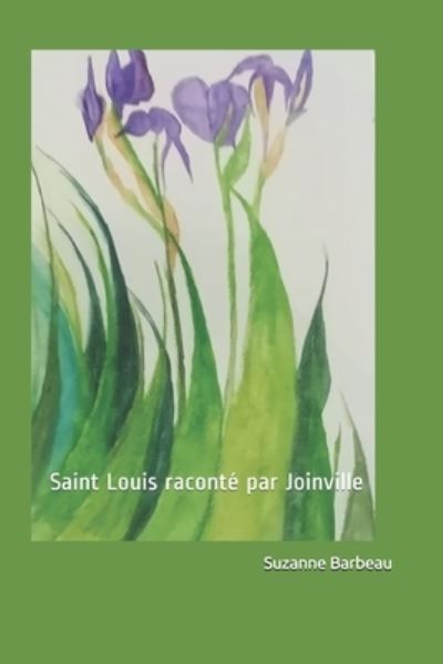 Cover for Suzanne Barbeau · Saint Louis Raconte Par Joinville (Paperback Book) (2020)