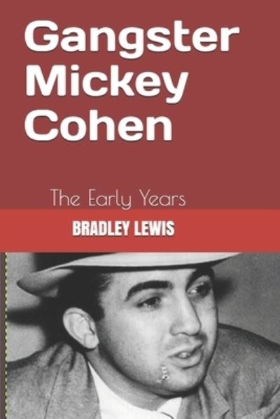 Cover for Bradley Lewis · Gangster Mickey Cohen: The Early Years (Paperback Book) (2020)