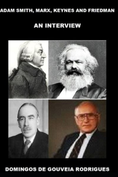 Cover for Domingos de Gouveia Rodrigues · Adam Smith, Marx, Keynes and Friedman: An Interview (Paperback Book) (2020)