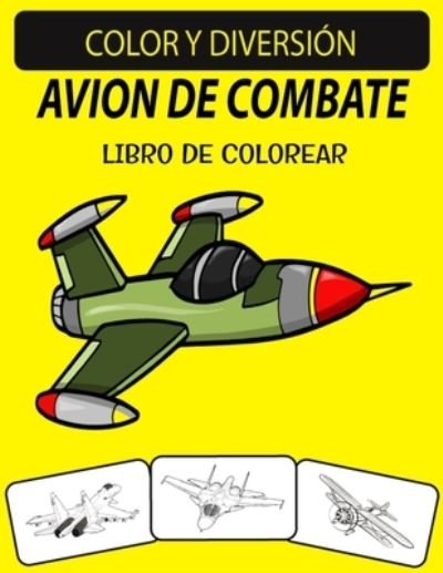 Avion de Combate Libro de Colorear - Black Rose Press House - Books - Independently Published - 9798695755008 - October 9, 2020