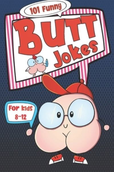 Cover for Kally Mayer · 101 Funny Butt Jokes for Kids ages 8-12 (Paperback Bog) (2021)